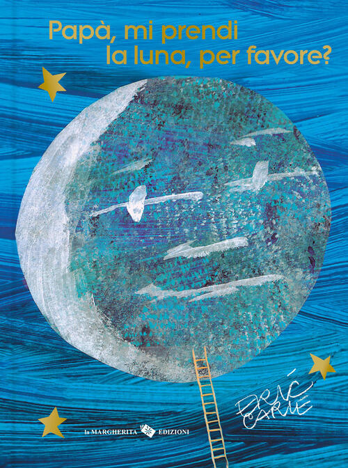 Papa, Mi Prendi La Luna, Per Favore? Ediz. 40º Anniversario Eric Carle La Marg