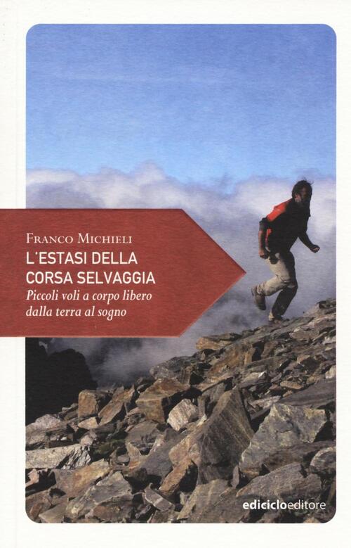 L'estasi Della Corsa Selvaggia. Piccoli Voli A Corpo Libero Dalla Terra Al Sog