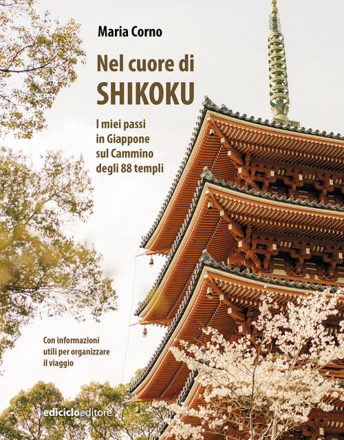 Nel Cuore Di Shikoku. I Miei Passi In Giappone Sul Cammino Degli 88 Templi Mar