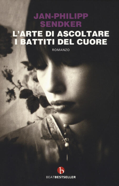 L' Arte Di Ascoltare I Battiti Del Cuore. Nuova Ediz. Jan-Philipp Sendker Beat