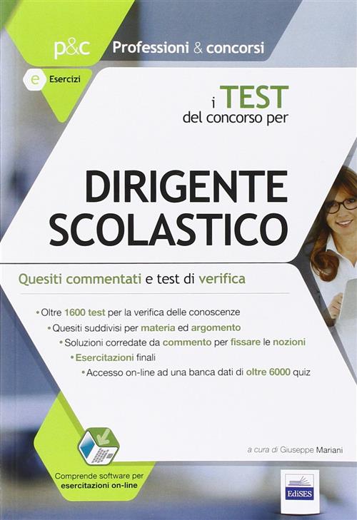 I Test Del Concorso Per Dirigente Scolastico. Quesiti Commentati E Test Di Verifica Per Le Prove Di