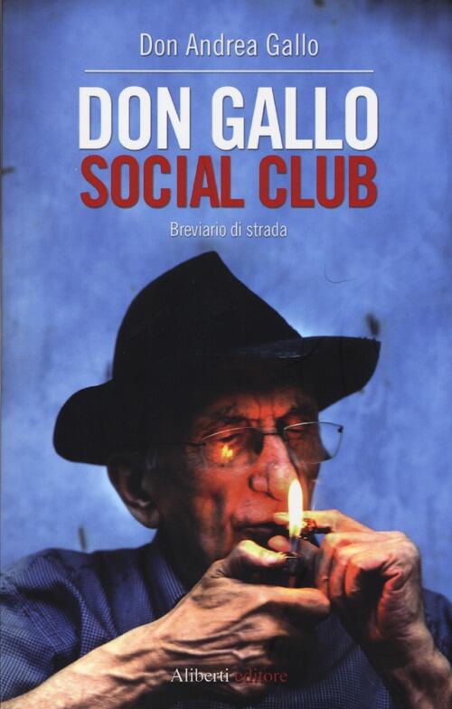 Don Gallo Social Club. Breviario Di Strada Andrea Gallo Aliberti 2013