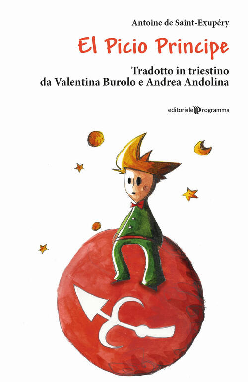 El Picio Principe. Testo Triestino Antoine De Saint-Exupery Editoriale Program