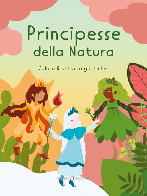 Principesse Della Natura. Colora & Attacca Gli Sticker. Ediz. Illustrata Maria