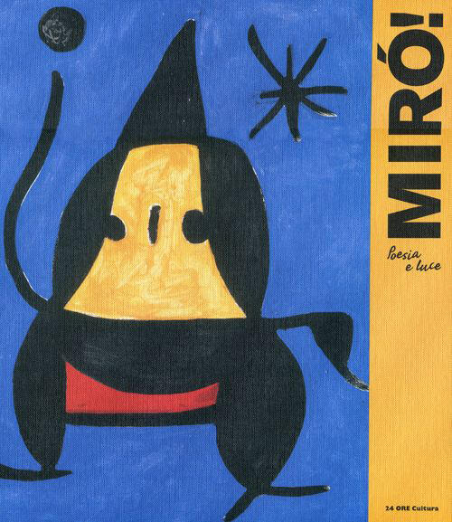 Miro. Poesia E Luce. Catalogo Della Mostra Roma M. L. Lax, M. E. Molina 24 Ore