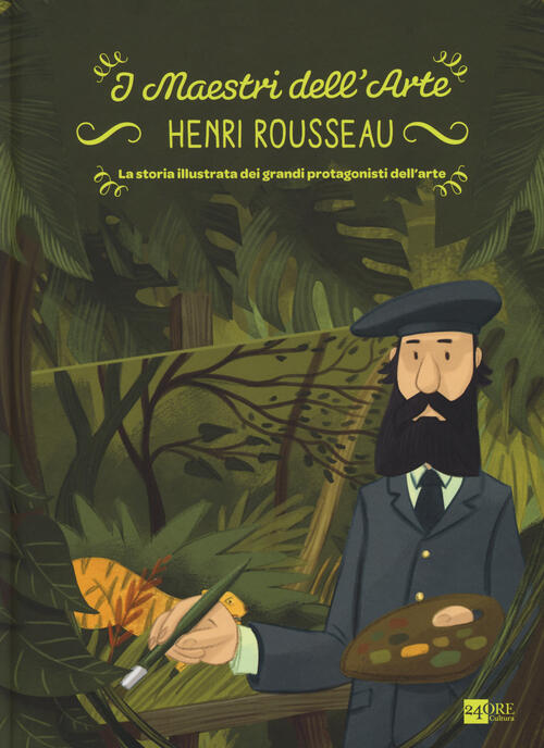 Henry Rousseau. La Storia Illustrata Dei Grandi Protagonisti Emanuele Del Medi