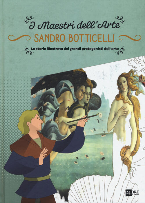 Sandro Botticelli. La Storia Illustrata Dei Grandi Protagonisti