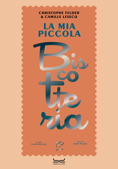 La Mia Piccola Biscotteria Christophe Felder 24 Ore Cultura 2025