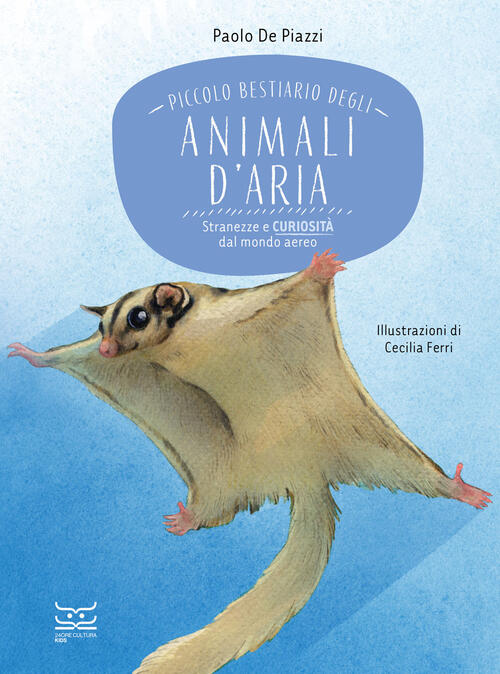 Piccolo Bestiario Degli Animali D'aria. Stranezze E Curiosita Dal Mondo Aereo