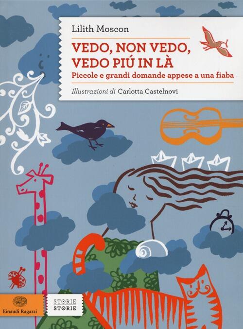 Vedo, Non Vedo, Vedo Piu In La. Piccole E Grandi Domande Appese A Una Fiaba Li