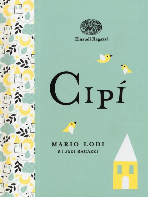 Cipi. Ediz. A Colori. Ediz. Deluxe Mario Lodi Einaudi Ragazzi 2017