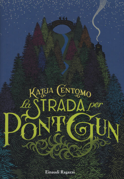 La Strada Per Pont Gun Katja Centomo, Iacopo Bruno Einaudi Ragazzi 2017