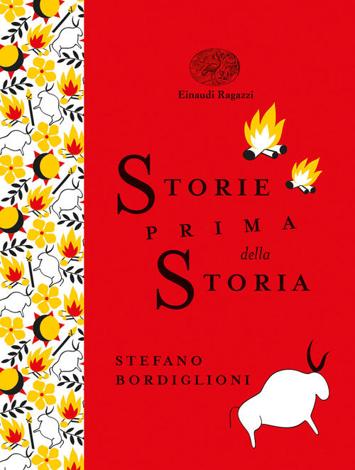 Storie Prima Della Storia. Ediz. A Colori. Ediz. Deluxe Stefano Bordiglioni Ei