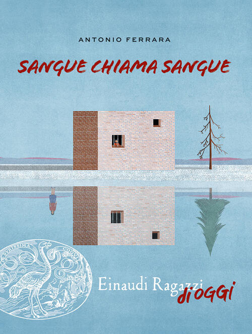 Sangue Chiama Sangue Antonio Ferrara Einaudi Ragazzi 2020