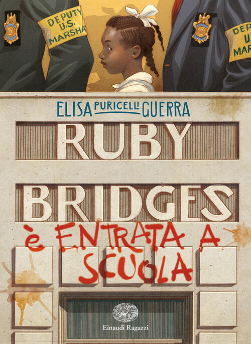 Ruby Bridges E Entrata A Scuola Elisa Puricelli Guerra Einaudi Ragazzi 2021