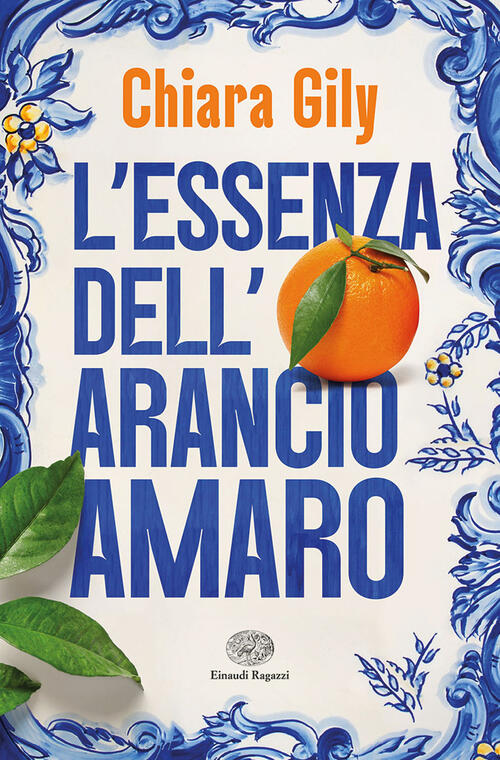 L'essenza Dell'arancio Amaro Chiara Gily Einaudi Ragazzi 2023