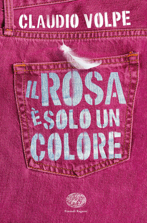 Il Rosa E Solo Un Colore Claudio Volpe Einaudi Ragazzi 2023