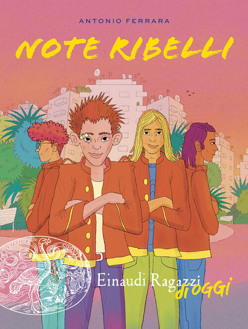 Note Ribelli Antonio Ferrara Einaudi Ragazzi 2025