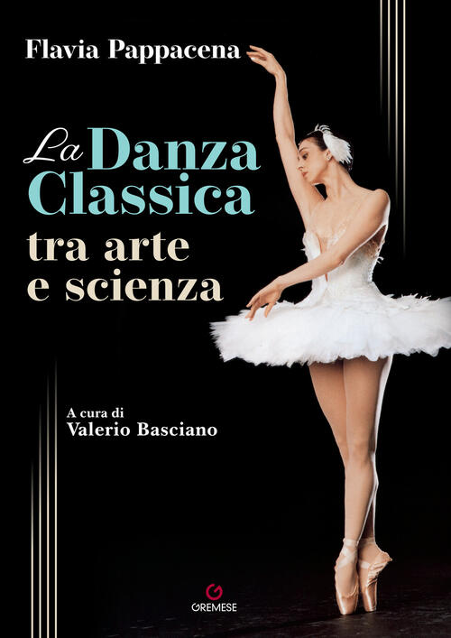 La Danza Classica Tra Arte E Scienza. Con Contenuto Digitale (Fornito Elettron