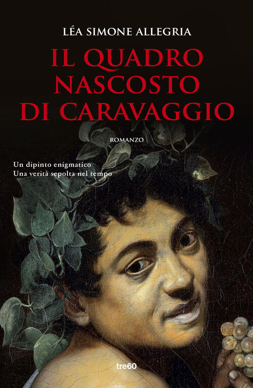 Il Quadro Nascosto Di Caravaggio Lea Simone Allegria Tre60 2026