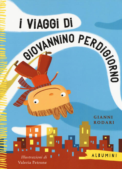 I Viaggi Di Giovannino Perdigiorno. Ediz. A Colori Gianni Rodari Emme Edizioni