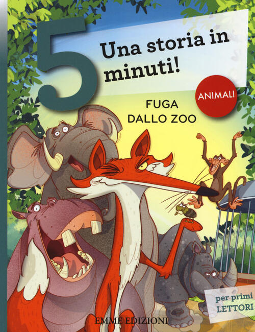 Fuga Dallo Zoo. Una Storia In 5 Minuti! Ediz. A Colori Stefano Bordiglioni Emm