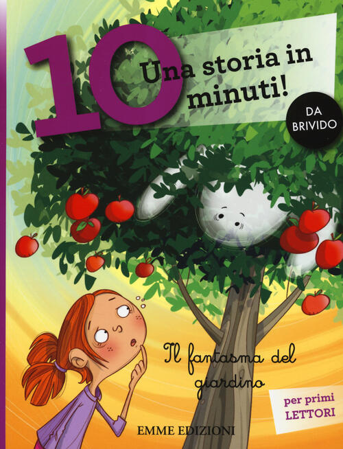 Il Fantasma Del Giardino. Una Storia In 10 Minuti! Ediz. A Colori Giuditta Cam
