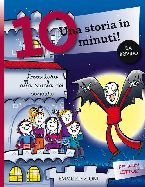 Avventura Alla Scuola Dei Vampiri. Una Storia In 10 Minuti! Ediz. A Colori Feb