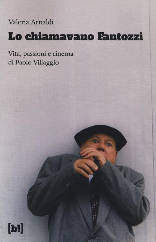 Lo Chiamavano Fantozzi. Vita, Passioni E Cinema Di Paolo Villaggio Valeria Arn