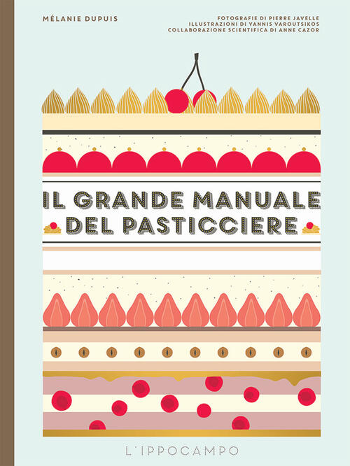 Il Grande Manuale Del Pasticciere Melanie Dupuis L'ippocampo 2017