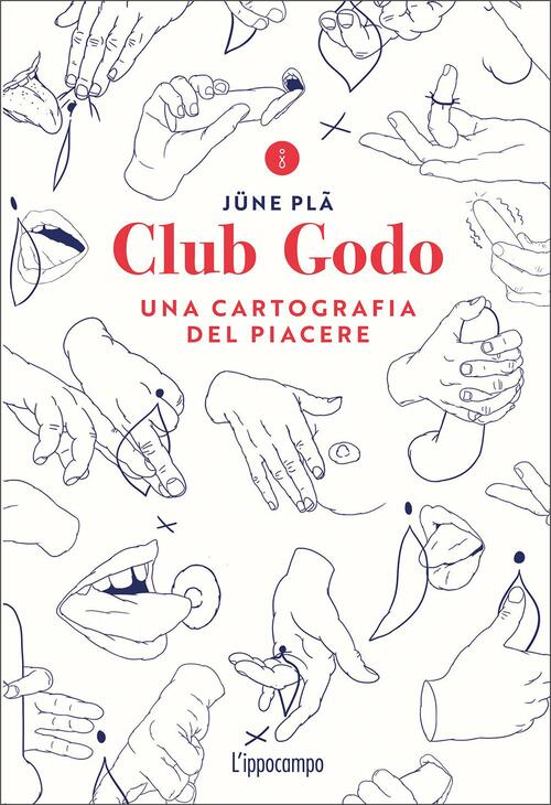 Club Godo. Una Cartografia Del Piacere Jüne Plã L'ippocampo 2020