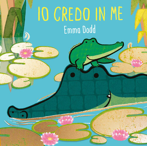Io Credo In Me. Ediz. A Colori Emma Dodd L'ippocampo Ragazzi 2022