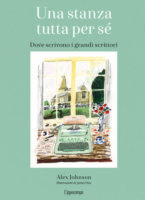 Una Stanza Tutta Per Se. Dove Scrivono I Grandi Scrittori. Ediz. Illustrata Al