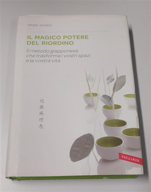 Il Magico Potere Del Riordino. Il Metodo Giapponese Che Trasforma I Vostri Spa