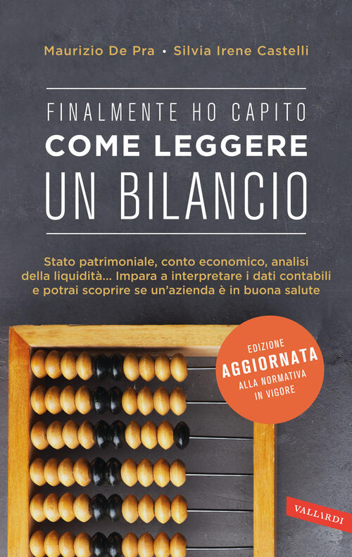 Finalmente Ho Capito Come Leggere Un Bilancio. Stato Patrimoniale, Conto Econo