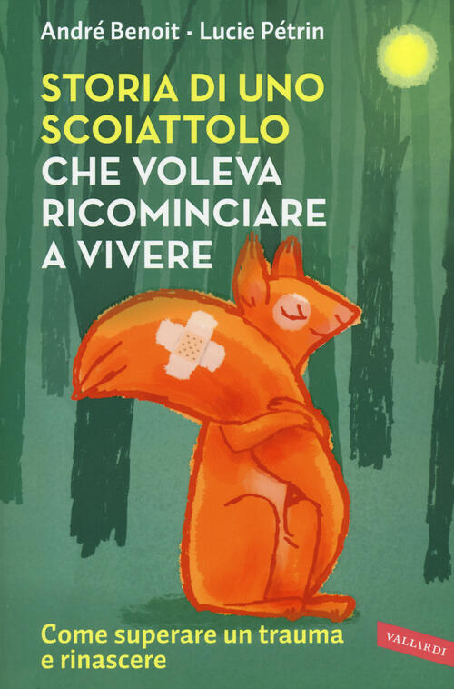Storia Di Uno Scoiattolo Che Voleva Ricominciare A Vivere Andre Benoît Vallard