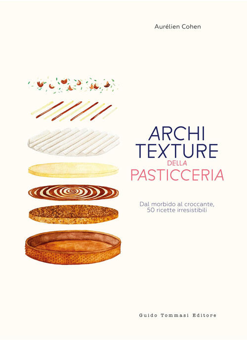 Architexture Della Pasticceria Aurelien Cohen Guido Tommasi Editore-Datanova 2