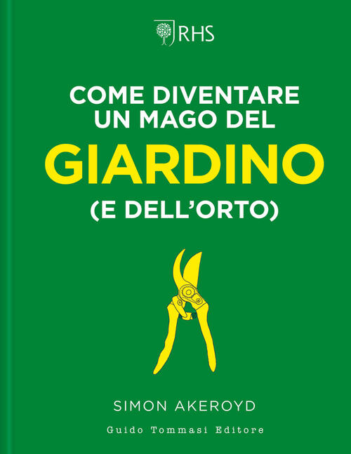 Come Diventare Un Mago Del Giardino (E Dell'orto) Simon Akeroyd Guido Tommasi