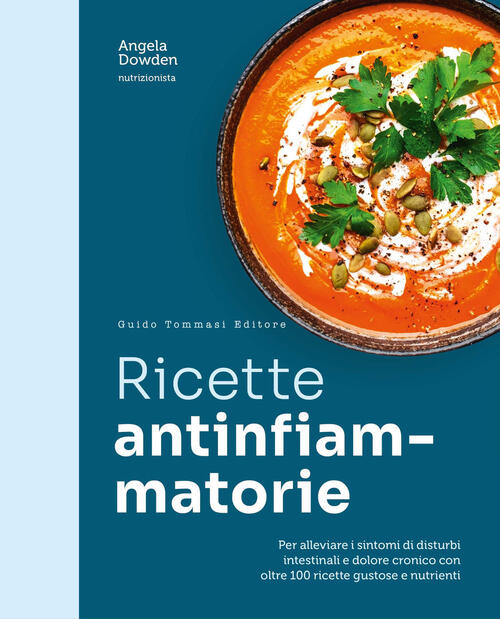 Ricette Antinfiammatorie. Per Alleviare I Sintomi Di Disturbi Intestinali E Do