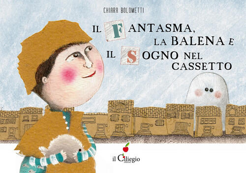 Il Fantasma, La Balena E Il Sogno Nel Cassetto Chiara Bolometti Il Ciliegio 20