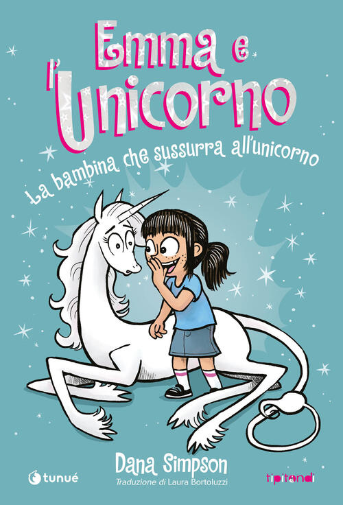 Emma E L'unicorno. La Bambina Che Sussurra All'unicorno Dana Simpson Tunue 202