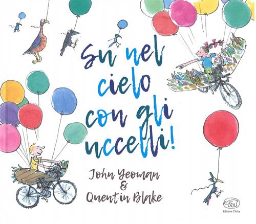 Su Nel Cielo Con Gli Uccelli! Quentin Blake Edizioni Clichy 2018