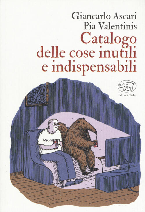 Catalogo Delle Cose Inutili E Indispensabili Giancarlo Ascari Edizioni Clichy