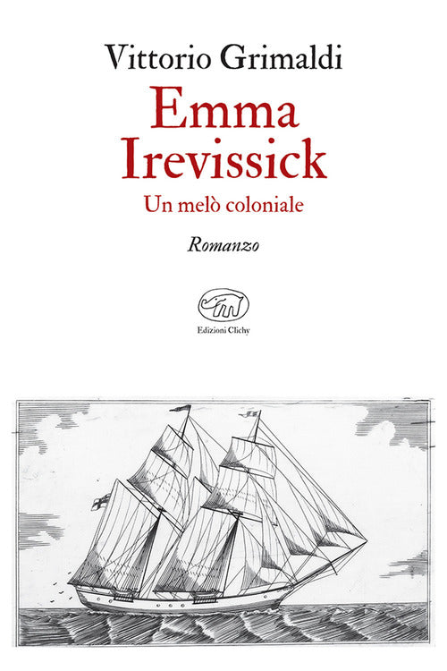 Emma Irevissick. Un Melo Coloniale Vittorio Grimaldi Edizioni Clichy 2021
