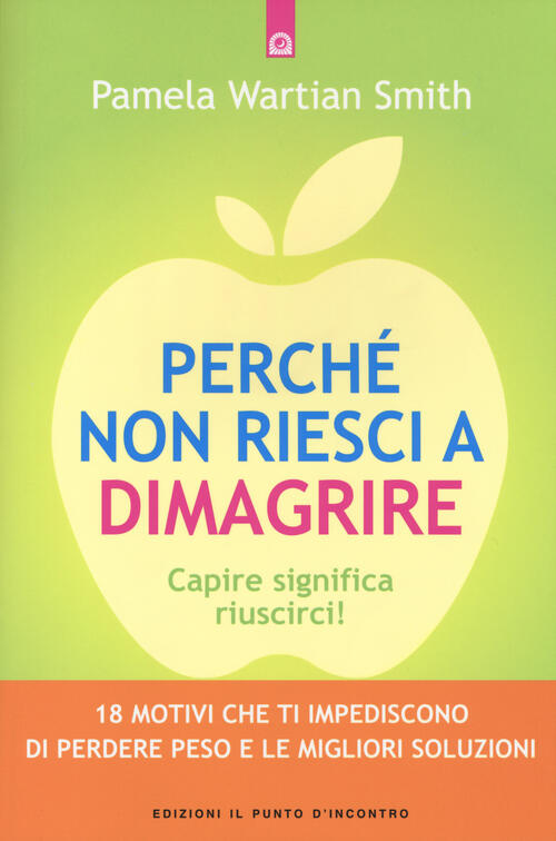 Perche Non Riesci A Dimagrire. Capire Significa Riuscirci! 18 Motivi Che Ti Im