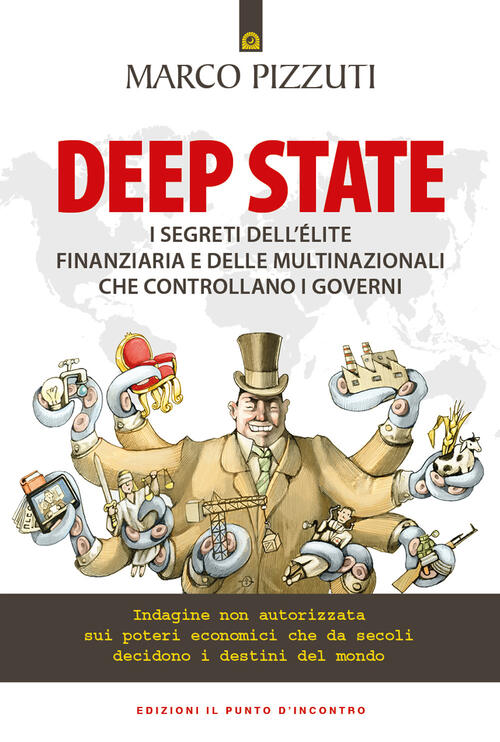Deep State. I Segreti Dell'elite Finanziaria E Delle Multinazionali Che Contro