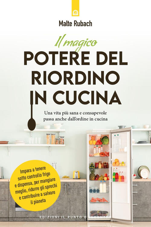 Il Magico Potere Del Riordino In Cucina Malte Rubach Edizioni Il Punto D'incon