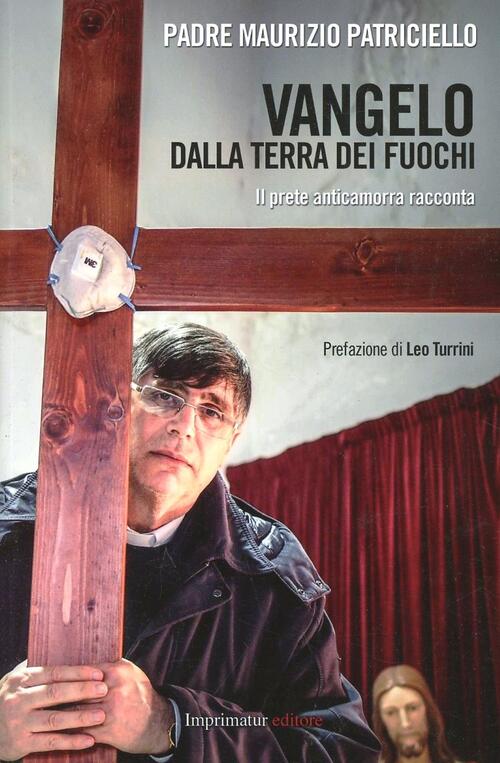 Vangelo Dalla Terra Dei Fuochi Maurizio Patriciello Imprimatur 2013