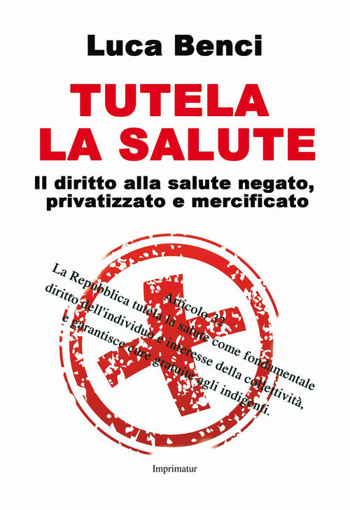 Tutela La Salute. Il Diritto Alla Salute Negato, Privatizzato E Mercificato Lu
