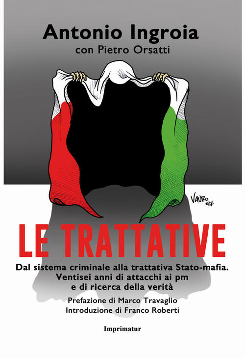 Le Trattative. Dal Sistema Criminale Alla Trattativa Stato-Mafia. Ventisei Ann